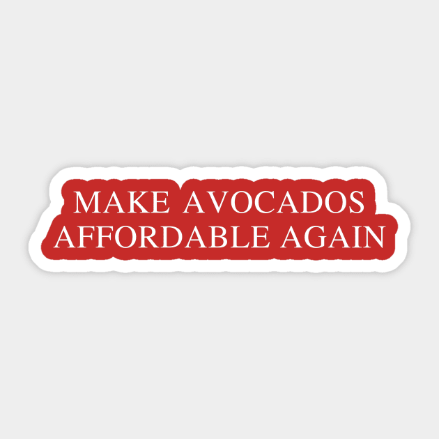 Make Avocados Affordable Again Sticker by jesso